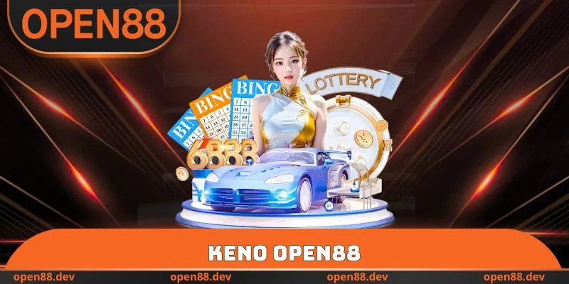 Keno OPEN88 - Lựa Chọn Cặp Số Để Tham Gia Dự Thưởng