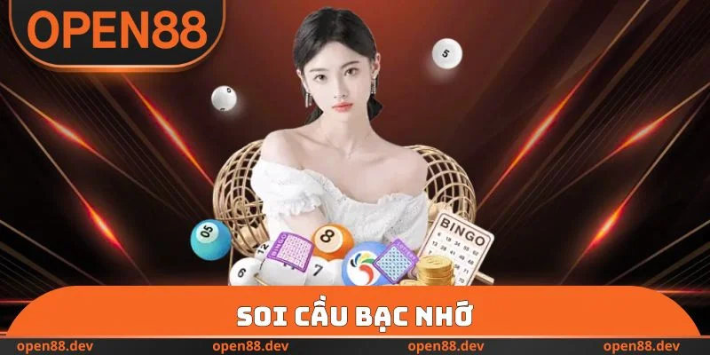 Soi Cầu Bạc Nhớ - Tìm Ra Con Số Dự Thưởng An Toàn Tại OPEN88