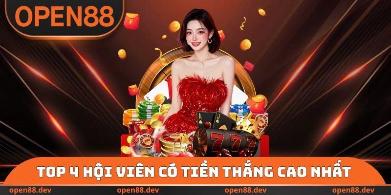 Top 4 hội viên có tiền thắng cao nhất
