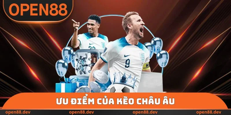 Ưu điểm của kèo Châu Âu