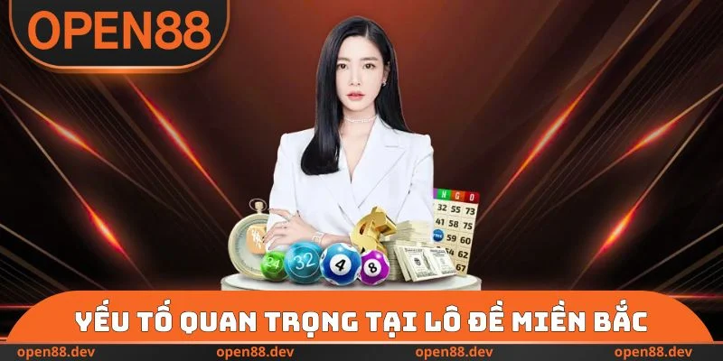 Yếu tố quan trọng tại lô đề miền Bắc